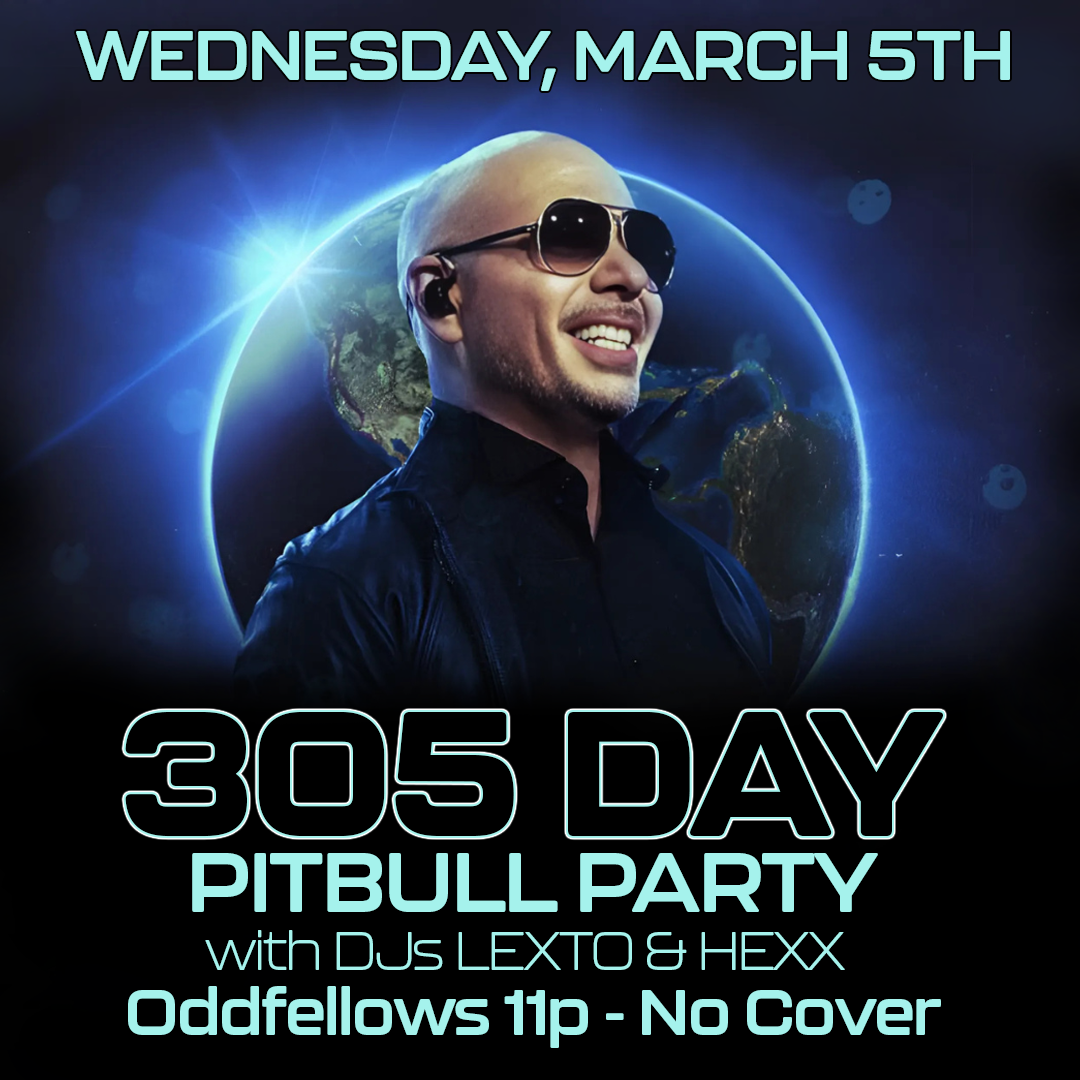 305 DAY PITBULL PARTY — Oddfellows - Alternative Dance Club in